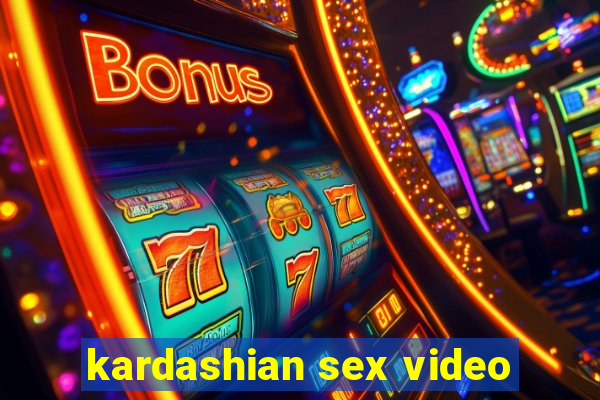 kardashian sex video